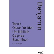 Can Yayınları Teknik Olarak Yeniden Üretilebilirlik Çağında Sanat Eseri
