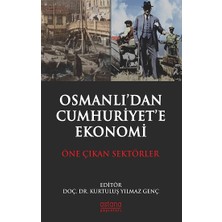Astana Yayınları Osmanlı'dan Cumhuriyet'e Ekonomi - Öne Çıkan Sektörler