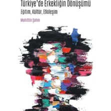 Siyasal Kitabevi Türkiye’de Erkekliğin Dönüşümü -Eğitim  Kültür  Etkileşim