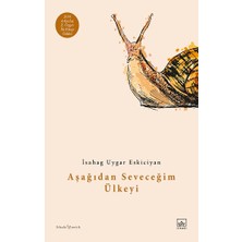 İthaki Yayınları Aşağıdan Seveceğim Ülkeyi İsahag Uygar Eskiciyan Ciltsiz 96 Sayfa Türkçe Eser