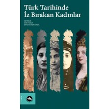 Vakıfbank Kültür Yayınları Türk Tarihinde Iz Bırakan Kadınlar