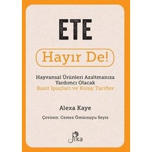 Pika Yayınevi Ete Hayır De! - Hayvansal Ürünleri Azaltmanıza Yardımcı Olacak Basit Ipuçları ve Kolay Tarifler