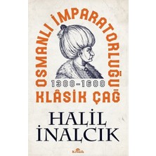 Kronik Kitap Osmanlı İmparatorluğu Klasik Çağ 1300-1600 Halil İnalcık Ciltsiz 380 Sayfa
