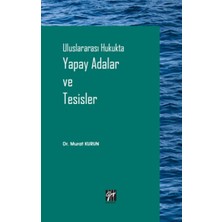 Gazi Kitabevi Uluslararası Hukukta Yapay Adalar ve Tesisler