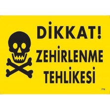 Pazarcan Dikkat Zehirlenme Tehlikesi Uyarı Levhası 25X35 KOD:770
