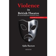 Astana Yayınları Violence In British Theatre: The Second Half Of The Twentieth Century - Expanded Second Edition
