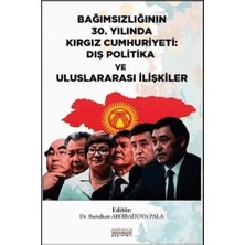 Astana Yayınları Bağımsızlığının 30. Yılında Kırgız Cumhuriyeti: Dış Politika ve Uluslararası Ilişkiler