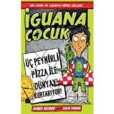 İş Bankası Kültür Yayınları Iguana Çocuk - Üç Peynirli Pizza Ile Dünyayı Kurtarıyor!
