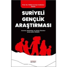 Astana Yayınları Suriyeli Gençlik Araştırması - Sorunlar, Beklentiler ve Çözüm Önerileri: Şanlıurfa Örneği