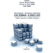 Orion Kitabevi Küreselleşme - Yerelleşme Sarmalında Kalkınma Ajansları