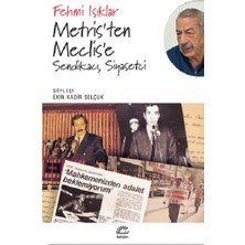 İletişim Yayınları Metris'ten Meclis'e Sendikacı, Siyasetçi