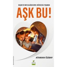 Elma Yayınevi Aşk Bu! Başarı ve Mutluğun Sırrı: Değerlerle Yaşamak