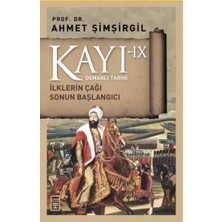 Timaş Yayınları Kayı Serisi 9 - Sonun Başlangıcı Osmanlı Tarihi Ahmet Şimşirgil Ciltsiz 296 Sayfa