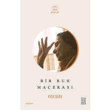 Ketebe Yayınları Bir Ruh Macerası Ayşe Şasa 192 Sayfa Ciltsiz Özel Yayın
