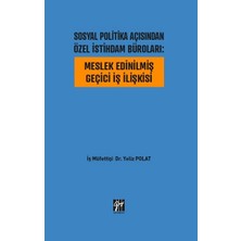 Gazi Kitabevi Sosyal Politika Açısından Özel Istihdam Büroları - Meslek Edinilmiş Geçici Iş Ilişkisi