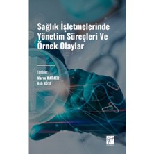 Gazi Kitabevi Sağlık Işletmelerinde Yönetim Süreçleri ve Örnek Olaylar
