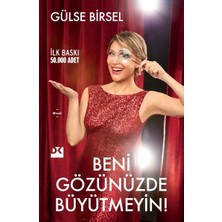 Doğan Kitap Beni Gözünüzde Büyütmeyin! Gülse Birsel Yazarlı Ciltsiz Kitap