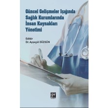 Gazi Kitabevi Güncel Gelişmeler Işığında Sağlık Kurumlarında Insan Kaynakları Yönetimi