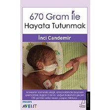 Destek Yayınları 670 Gram ile Hayata Tutunmak Kitabı İnci Candemir Yazar Bilgisi