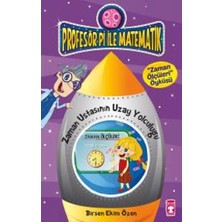 Timaş Çocuk Profesör Pi ile Matematik 1- Zaman Ustasının Yolculuğu