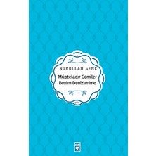 Timaş Yayınları Müpteladır Gemiler Benim Denizlerime Nurullah Genç Ciltsiz 112 Sayfa Türkçe Eser