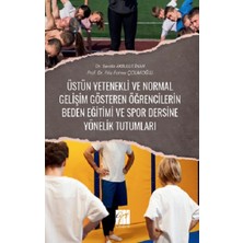 Gazi Kitabevi Üstün Yetenekli ve Normal Gelişim Gösteren Öğrencilerin Beden Eğitimi ve Spor Dersine Yönelik Tutumları
