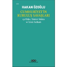 Yapı Kredi Yayınları Cumhuriyet’in Kuruluş Savaşları / 150’LIKLER, Takrir-I Sukun ve Izmir Suikastı