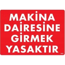 İsingir Shopping Makine Dairesine Girmek Yasaktır Uyarı Levhası 25X35 KOD:1403