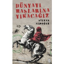Ketebe Yayınları Dünyayı Başlarına Yıkacağız