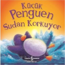 İş Bankası Kültür Yayınları Küçük Penguen Sudan Korkuyor