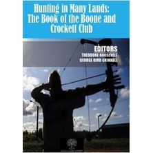 Platanus Publishing Hunting In Many Lands: The Book Of The Boone And Crockett Club