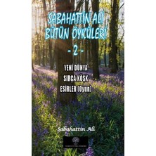 Platanus Publishing Sabahattin Ali Bütün Öyküleri  2 - Yeni Dünya - Sırça Köşk - Esirler