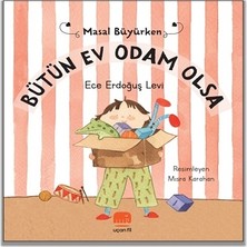 Uçan Fil Yayınları Masal Büyürken - Bütün Ev Odam Olsa