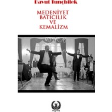 Myrina Yayınları Medeniyet, Batıcılık ve Kemalizm