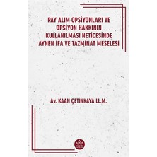 Elpis Yayınları Pay Alım Opsiyonları ve Opsiyon Hakkının Kullanılması Neticesinde Aynen Ifa ve Tazminat Meselesi