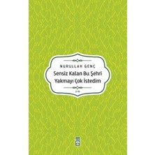 Timaş Yayınları Sensiz Kalan Bu Şehri Yakmayı Çok Istedim