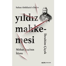 Alfa Yayınları Sultan Abdülaziz’e Darbe Yıldız Mahkemesi  Mithat Paşa’nın Idamı