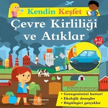İş Bankası Kültür Yayınları Kendin Keşfet - Çevre Kirliliği ve Atıklar