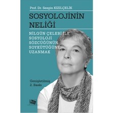 Anı Yayıncılık Sosyolojinin Neliği (Nilgün Çelebi ile Sosyoloji Sözcüğünün Soykütüğüne Uzanmak)
