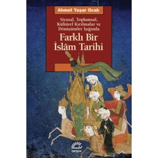 İletişim Yayınları Farklı Bir Islam Tarihi - Siyasal Toplumsal Kültürel Kırılmalar ve Dönüşümler Işığında