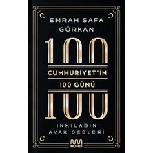 Mundi İthal Kitap Cumhuriyetin 100 Günü: Inkılabın Ayak Sesleri Emrah Safa Gürkan Ciltsiz 400 Sayfa