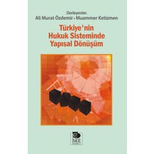 İmge Kitabevi Yayınları Türkiye'nin Hukuk Sisteminde Yapısal Dönüşüm