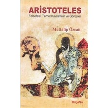 BilgeSu Yayıncılık Aristoteles Felsefesi: Temel Kavramlar ve Görüşler