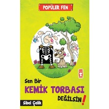 Timaş Çocuk Popüler Fen - Sen Bir Kemik Torbası Değilsin!