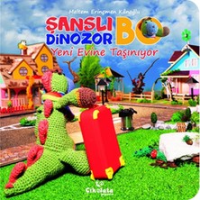 Çikolata Yayınevi Şanslı Dinozor Bo - Yeni Evine Taşınıyor