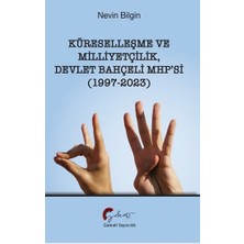 Galeati Yayıncılık Küreselleşme ve Milliyetçilik Devlet Bahçeli Mhp’si (1997-2023)