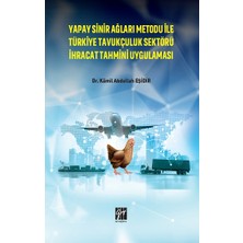 Gazi Kitabevi Yapay Sinir Ağları Metodu Ile Türkiye Tavukçuluk Sektörü Ihracat Tahmini Uygulaması