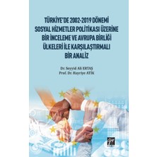 Gazi Kitabevi Türkiye'de 2002-2019 Dönemi Sosyal Hizmetler Politikası Üzerine Bir Inceleme ve Avrupa Birliği Ülkeleri ile Karşılaştırmalı
