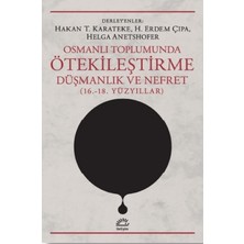 İletişim Yayınları Osmanlı Toplumunda Ötekileştirme, Düşmanlık ve Nefret (16.-18. Yüzyıllar)