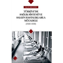 Türkiye’de Sağlık Sistemi ve Salgın Hastalıklarla Mücadele (1920-1938)